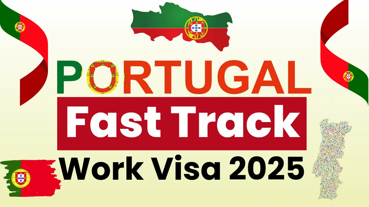 Portugal Fast Track Work Visa 2025: Requirements and Application Process