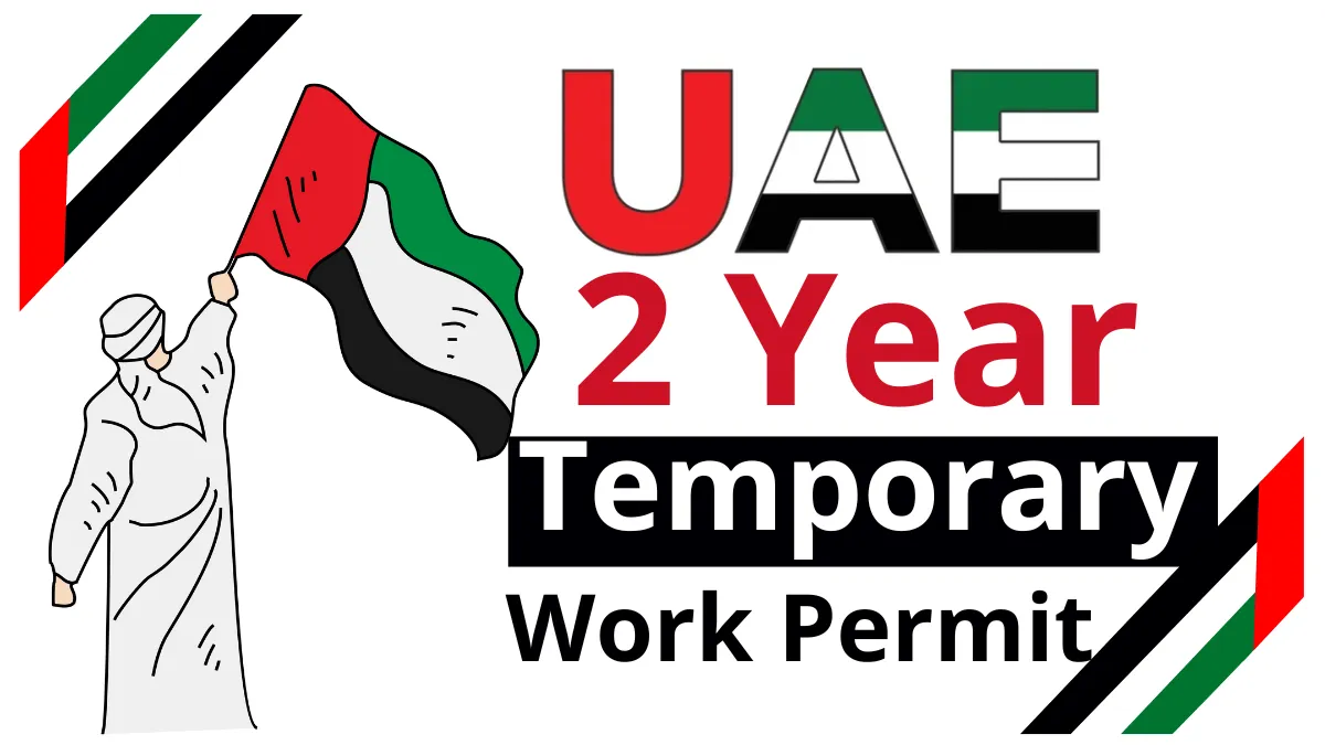 UAE 2 Year Temporary Work Permit May 2025: A Step by Step Guide